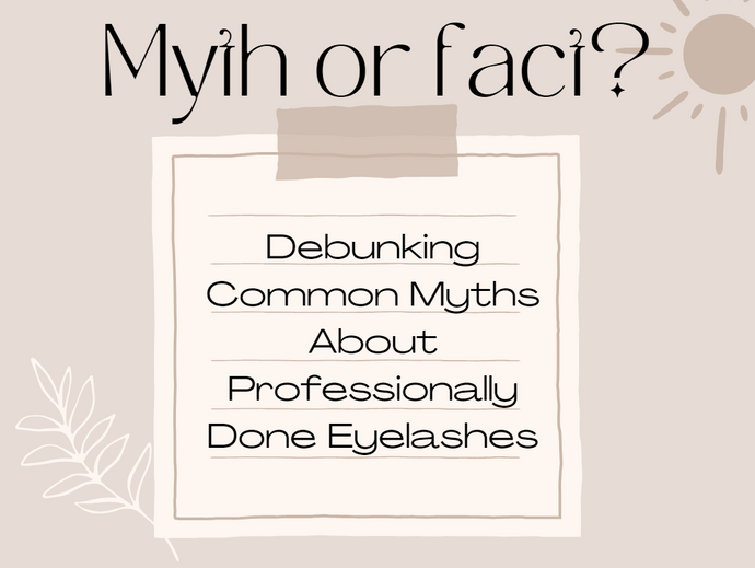 Debunking Common Myths About Professionally Done Eyelashes